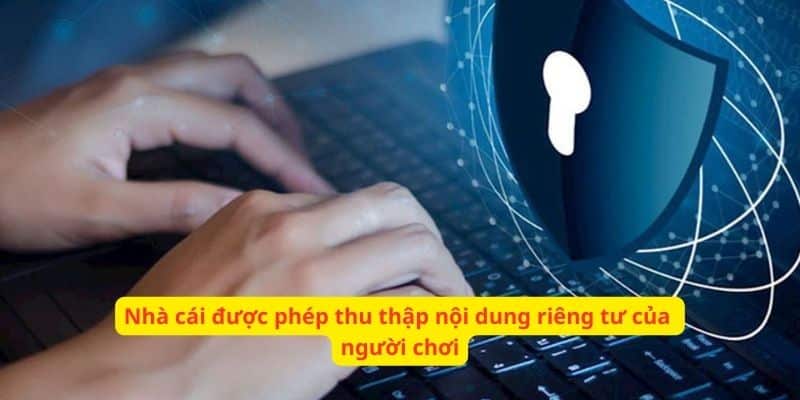 Go88 được phép thu thập nội dung riêng tư khi có sự đồng ý từ cược thủ