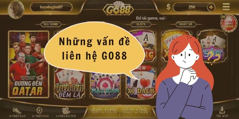 Liên hệ GO88 nếu gặp phải những vấn đề trải nghiệm game