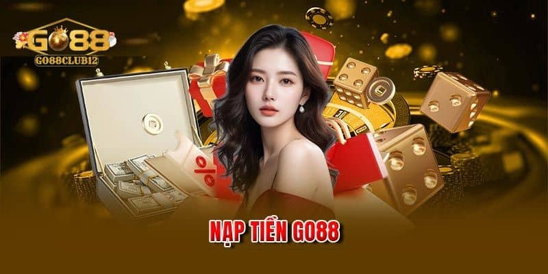 Nạp Tiền Go88 - Hướng Dẫn Cách Nạp Nhanh Và Dễ Thực Hiện 